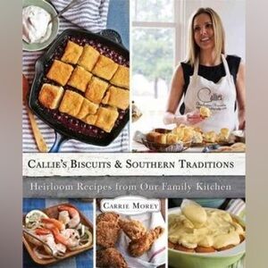Callie’s Biscuits and Southern Traditions: Heirloom Recipes From Our Family